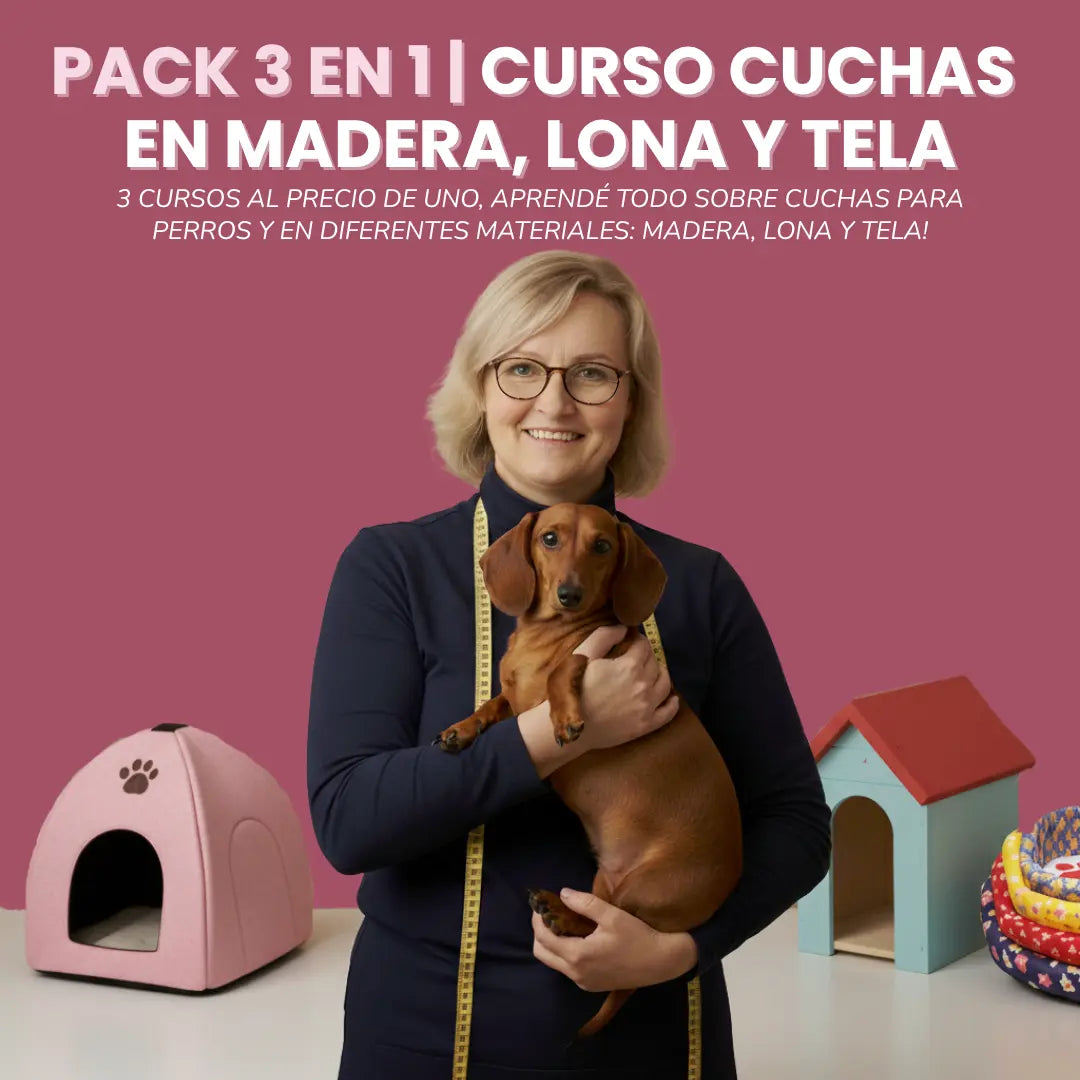 PACK 3 EN 1 | CURSOS DE CUCHAS PARA PERRITOS EN MADERA, LONA Y TELA