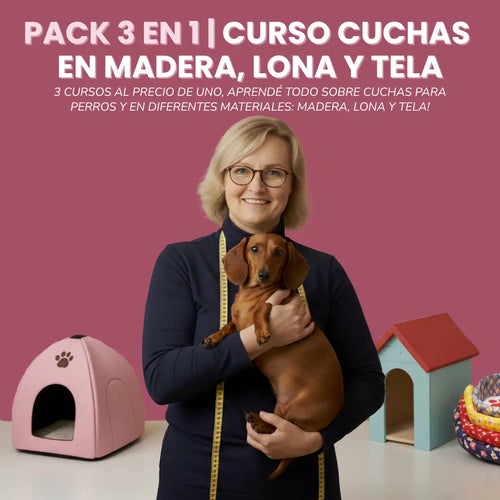 PACK 3 EN 1 | CURSOS DE CUCHAS PARA PERRITOS EN MADERA, LONA Y TELA